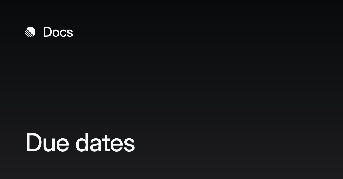 Due dates – Linear Docs