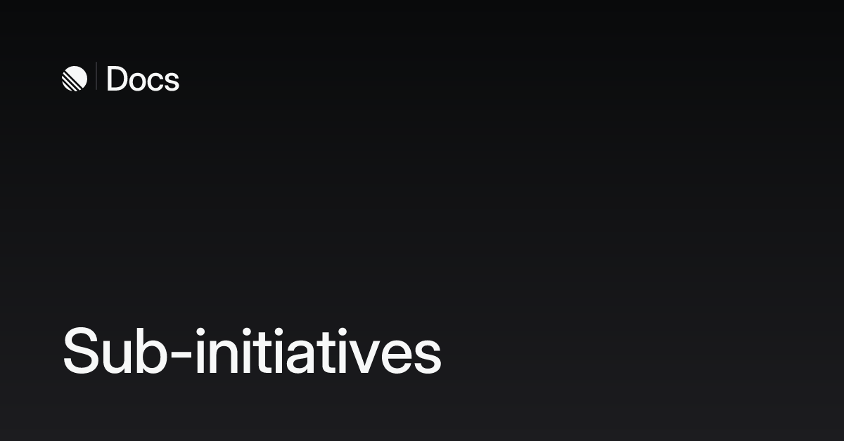 Sub-initiatives – Linear Docs
