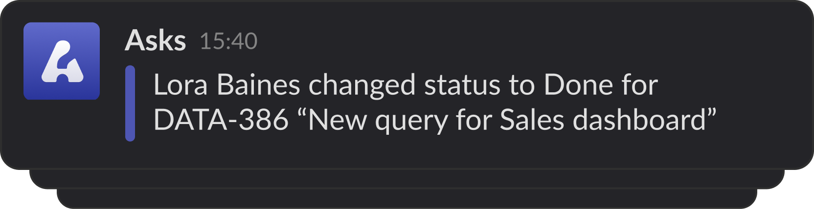 A Slack notification from the Linear Asks app that reads: 'Lora Baines changed status to Done for DATA-386 "New query for Sales dashboard"'.